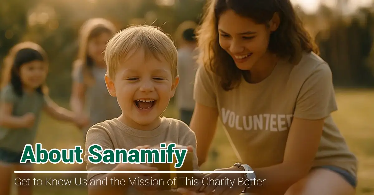 about sanamify get to know us and the mission of this charity better